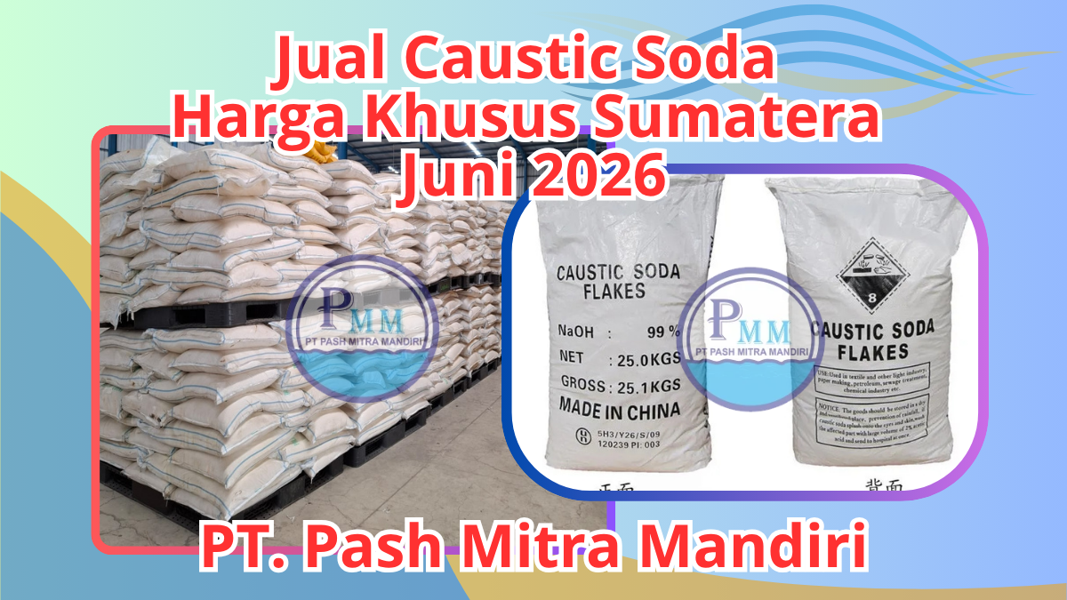 Jual Caustic Soda Harga Khusus Sumatera Juni 2026